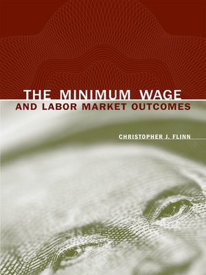 cover image of The Minimum Wage and Labor Market Outcomes